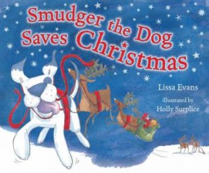 Smudger the Dog Saves Christmas by Lissa Evans