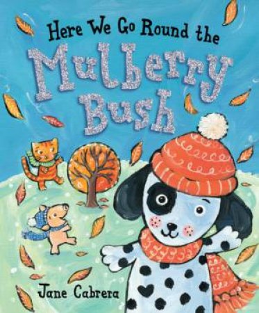 Here We Go Round the Mulberry Bush by Jane Cabrera