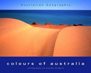 Colours Of Australia by Australian Geographic