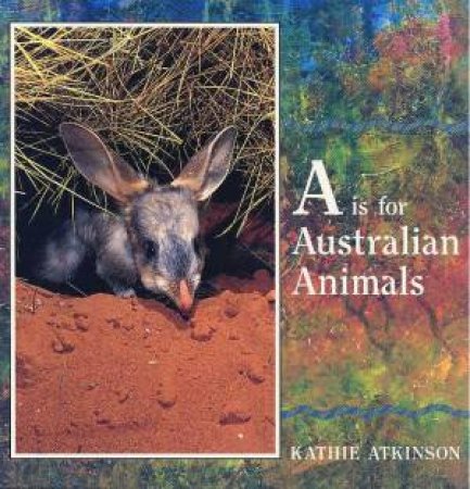 A Is For Australian Animals by Kathie Atkinson