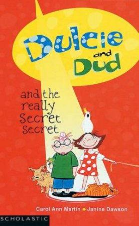 Dulcie And Dud And The Really Secret Secret by Carol Ann Martin & Janine Dawson
