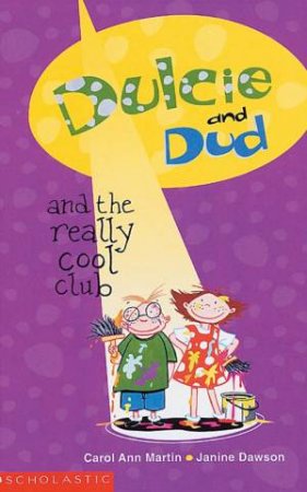 Dulcie And Dud And The Really Cool Club by Carol Ann Martin & Janine Dawson