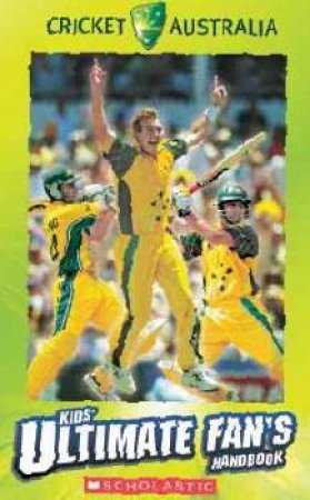 Cricket Australia: Kid's Ultimate Fan's Handbook by Dave Luckett