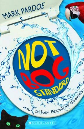 Not Bog Standard and Other Peculiar Stories by Mark Pardoe