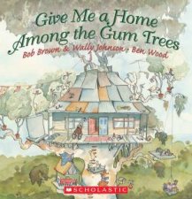 Give Me A Home Among the Gum Trees