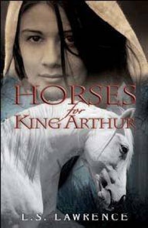 Horses for King Arthur by L.S. Lawrence