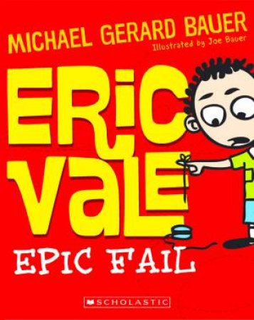Eric Vale Epic Fail by Michael Gerard Bauer
