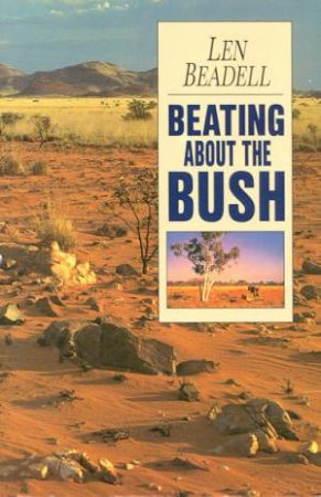 Beating About The Bush by Len Beadell