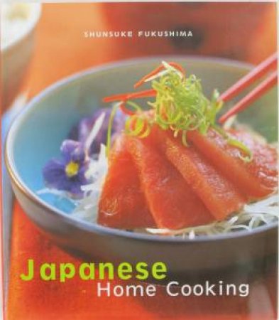 Japanese Home Cooking by Shun Fukushima