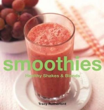 The Essential Kitchen: Smoothies by Tracy Rutherford