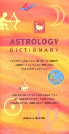 Astrology Dictionary by Antonia Beattie