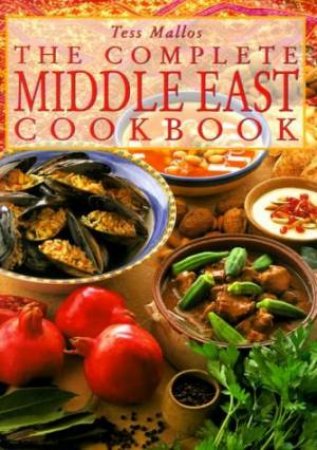 The Complete Middle East Cookbook by Tess Mallos