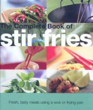 The Complete Book Of Stir Fries