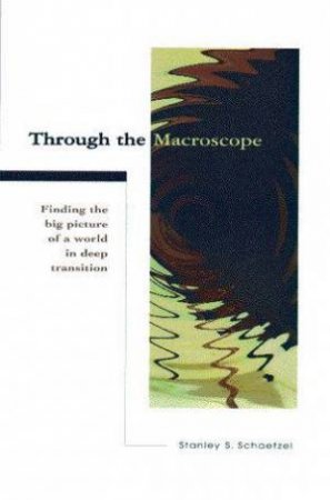 Through the Macroscope by Stanley Schaetzel