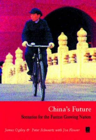 China's Future by James Ogilvy & Peter Schwartz & Joe Flower