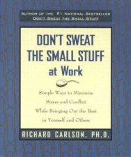 Dont Sweat The Small Stuff At Work