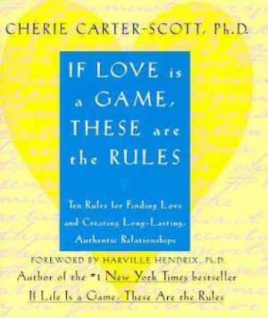 If Love Is A Game, These Are The Rules by Cherie Carter-Scott