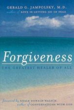 Forgiveness The Greatest Healer Of All