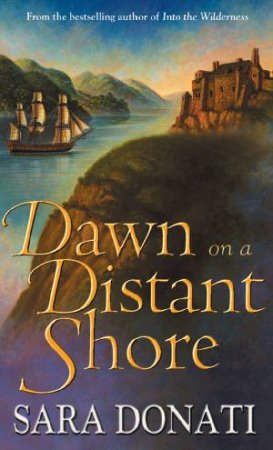 Dawn On A Distant Shore by Sara Donati