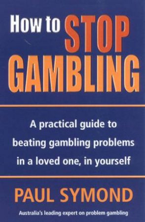 How To Stop Gambling by Paul Symond