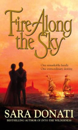 Fire Along The Sky by Sara Donati