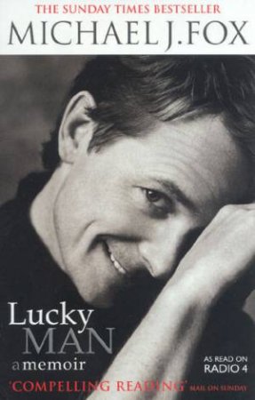 Michael J. Fox: Lucky Man: A Memoir by Michael J Fox