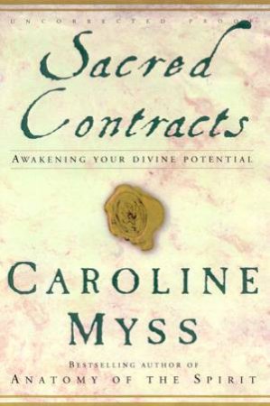 Sacred Contracts: Awakening Your Divine Potential by Caroline Myss