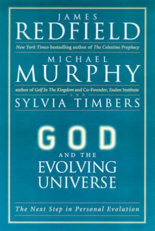 God And The Evolving Universe by James Redfield & Michael Murphy & Sylvia Timbers