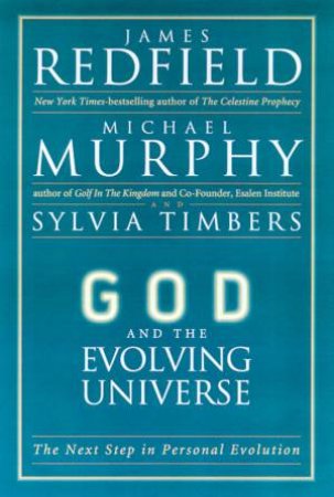 God And The Evolving Universe by James Redfield & Michael Murphy & Sylvia Timbers