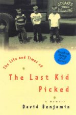 The Life And Times Of The Last Kid Picked A Memoir