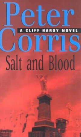 Salt And Blood: A Cliff Hardy Novel by Peter Corris