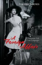 A Foreign Affair A Passionate Life In Four Languages