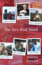 The Ties That Bind Six Journeys Of A Lifetime