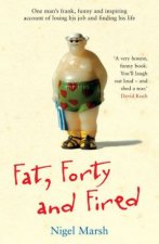 Fat Forty And Fired