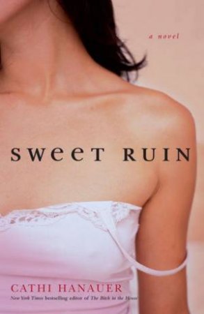 Sweet Ruin by Cathi Hanauer