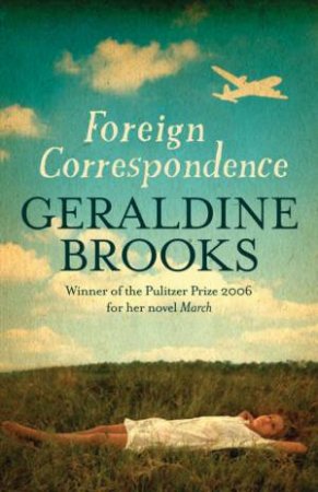Foreign Correspondence by Geraldine Brooks