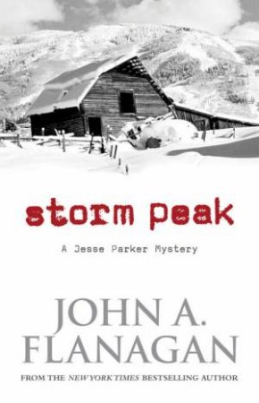 Storm Peak: A Jesse Parker Mystery by John A Flanagan