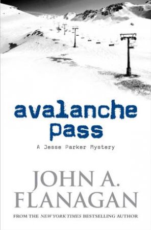 Avalanche Pass: A Jesse Parker Mystery by John A Flanagan