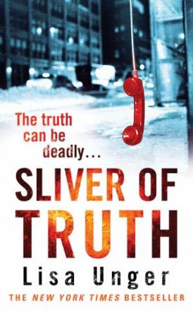 Sliver of Truth: The truth can be deadly... by Lisa Unger