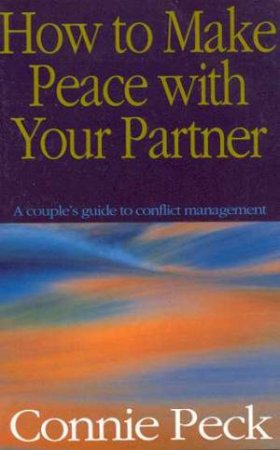 How To Make Peace With Your Partner by Connie Peck