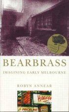 Bearbrass Imagining Early Melbourne