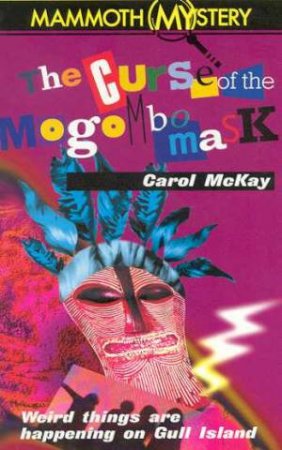 Curse Of The Mogombo Mask by Carol McKay