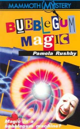 Bubblegum Magic by Pamela Rushby