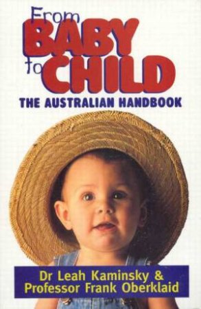 From Baby To Child: The Australian Handbook by Frank Oberklaid & Leah Kaminsky