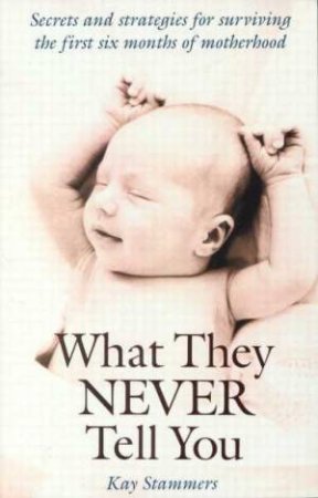 What They Never Tell You by Kay Stammers