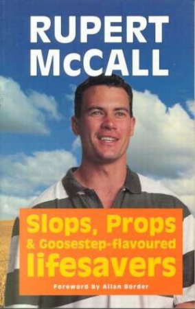 Slops, Props And Goosestep-Flavoured Lifesavers by Rupert McCall