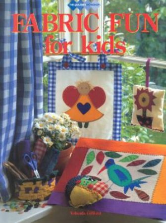 The Quilters Workshop: Fabric Fun For Kids by Yolanda Gifford