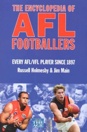 The Encyclopedia Of AFL Footballers by Russell Holmesby & Jim Main