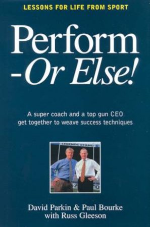 Perform - Or Else! by David Parkin & Paul Bourke & Russ Gleeson