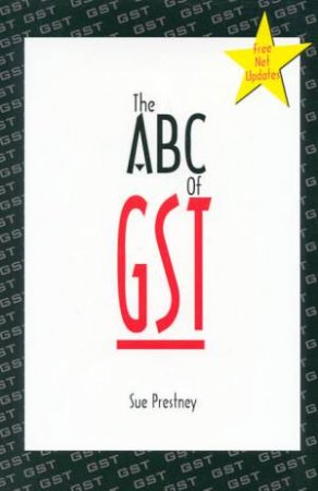 The ABC Of GST by Sue Prestney